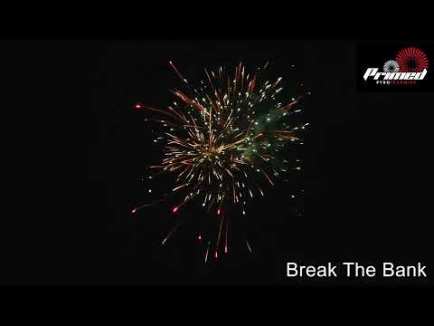 Break The Bank Primed Pyrotechnincs